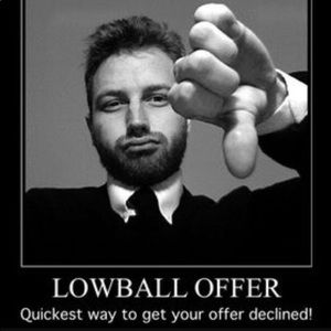 Be Respectful Please - No Lowball Offers